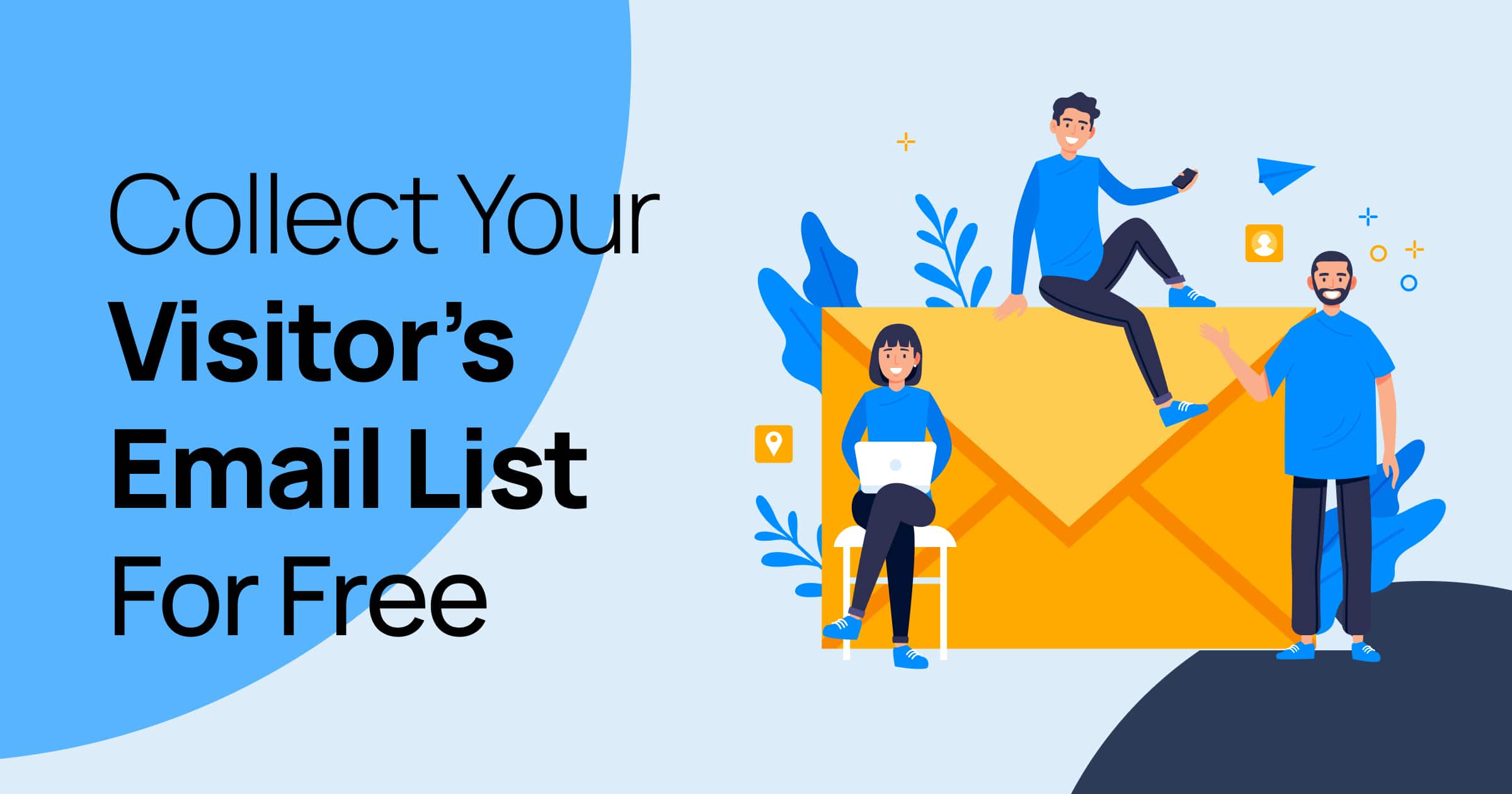 Collect your visitor’s email list for free-min